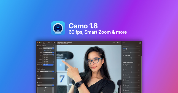 Introducing Camo 1.8: 60 fps, smart zoom & stabilisation