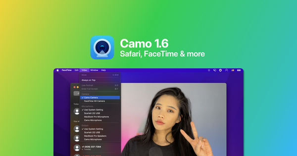 Introducing Camo 1.6: Support for Safari, FaceTime & more